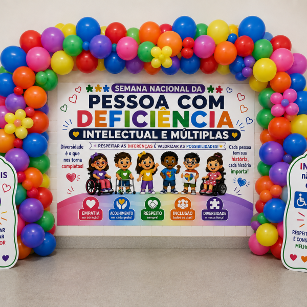 DECORAÇÃO SEMANA NACIONAL DA PESSOA COM DEFICIÊNCIA INTELECTUAL E MÚLTIPLAS.